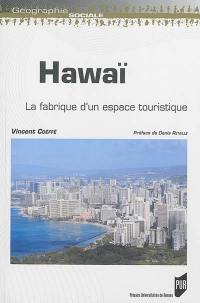 Hawaï : la fabrique d'un espace touristique