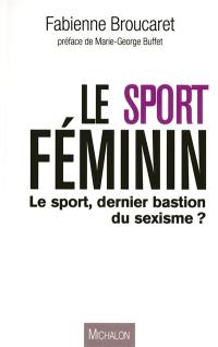 Le sport féminin : le sport, dernier bastion du sexisme ?