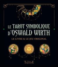 Le tarot symbolique d'Oswald Wirth : le livre & le jeu original