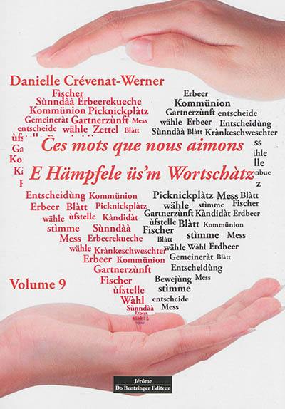 Ces mots que nous aimons. Vol. 9. E Hämpfele üs'm Wortschàtz. Vol. 9
