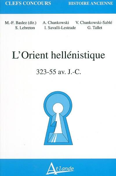 L'Orient hellénistique : 323-55 av. J.-C.