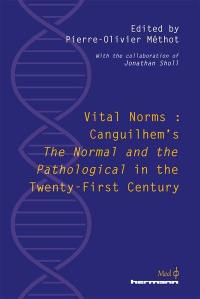 Vital norms : Canguilhem's The normal and the pathological in the twenty-first century