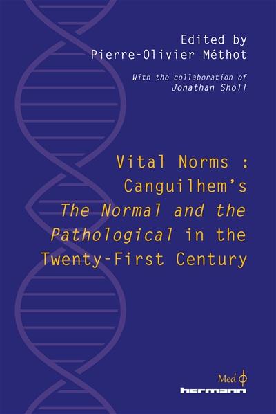 Vital norms : Canguilhem's The normal and the pathological in the twenty-first century
