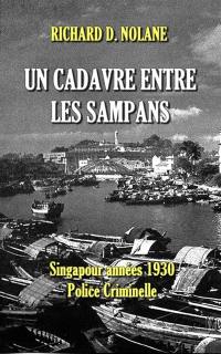Un cadavre entre les sampans : Singapour années 1930, police criminelle : nouvelles policières