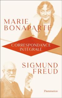 Marie Bonaparte, Sigmund Freud : correspondance intégrale