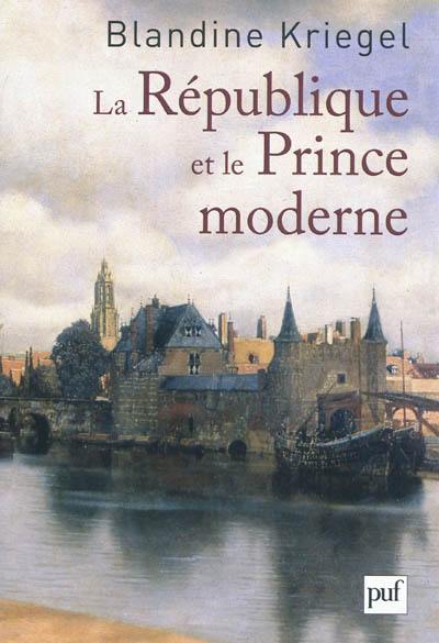 La République et le prince moderne : les Français et la naissance des Provinces-Unies