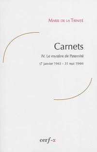 Carnets. Vol. 4. Le mystère de paternité : 7 janvier 1943-31 mai 1944