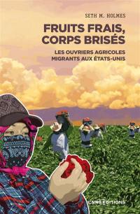 Fruits frais, corps brisés : travailleurs agricoles migrants aux Etats-Unis