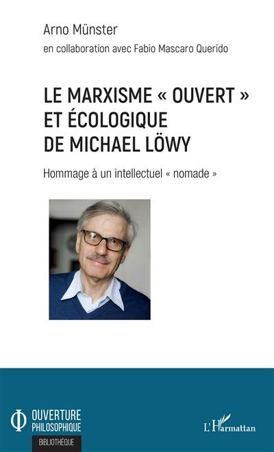 Le marxisme ouvert et écologique de Michael Löwy : hommage à un intellectuel nomade
