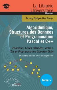 Algorithmique, structures des données et programmation Pascal et C++. Vol. 2. Pointeurs, listes chaînées, arbres, tris et programmation orientée objet