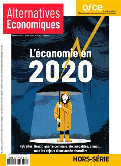 Alternatives économiques, hors-série, n° 120. L'économie en 2020 : retraites, Brexit, guerre commerciale, inégalités, climat... : tous les enjeux d'une année charnière