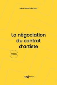 La négociation du contrat d'artiste : guide de la négociation du contrat d'enregistrement de phonogrammes