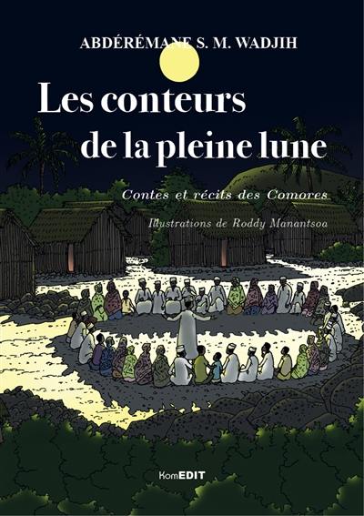 Les conteurs de la pleine lune : contes et récits des Comores