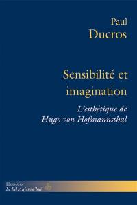 Sensibilité et imagination : l'esthétique de Hugo von Hofmannsthal