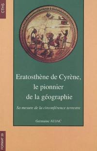 Eratosthène de Cyrène, le pionnier de la géographie : sa mesure de la circonférence terrestre