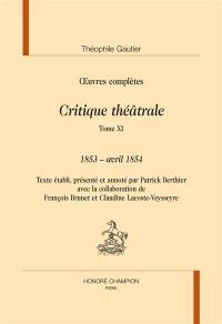 Oeuvres complètes. Section VI : critique théâtrale. Vol. 11. 1853-avril 1854