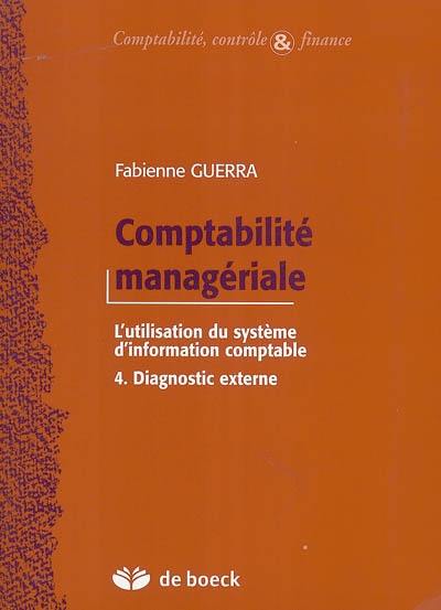 Comptabilité managériale : l'utilisation du système d'information comptable. Vol. 4. Diagnostic externe