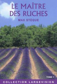 Le maître des ruches : souvenirs d'un apiculteur en Provence. Vol. 1