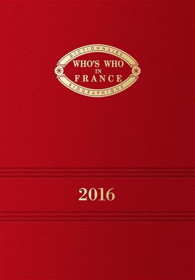 Who's who in France 2016 : dictionnaire biographique