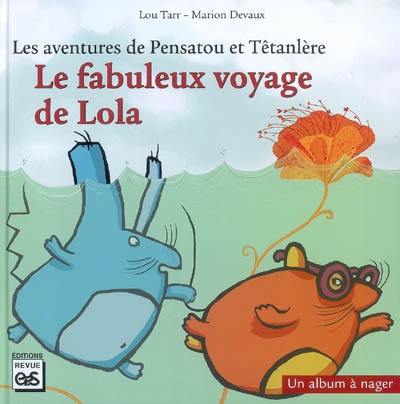 Les aventures de Pensatou et Têtanlère. Le fabuleux voyage de Lola : un album à nager : livret d'accompagnement