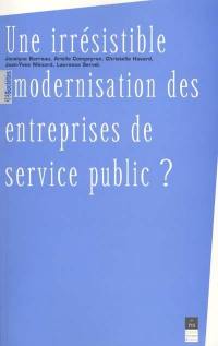 Une irrésistible modernisation des entreprises de service public ?