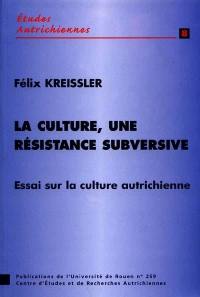 La culture, une résistance subversive : essai sur la culture autrichienne