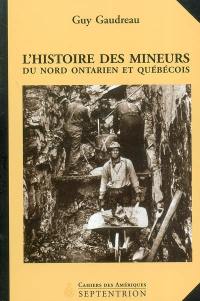 L'histoire des mineurs du Nord ontarien et québécois, 1886-1945