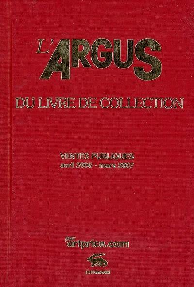 L'argus du livre de collection 2007 : ventes publiques avril 2006-mars 2007