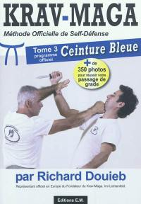 Krav-maga : méthode officielle de self-défense. Vol. 3. Ceinture bleue