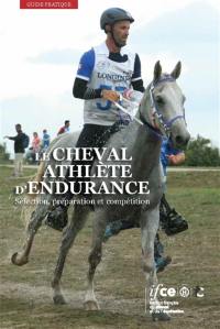 Le cheval athlète d'endurance : sélection, préparation et compétition