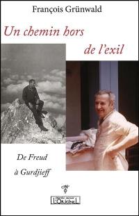 Un chemin hors de l'exil : de Freud à Gurdjieff