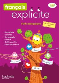 Français explicite CM1, cycle 3 : guide pédagogique : programmes 2018