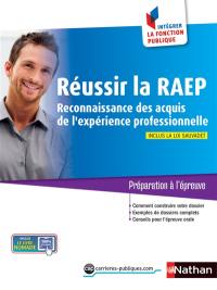 Réussir la RAEP : Reconnaissance des acquis de l'expérience professionnelle : préparation à l'épreuve