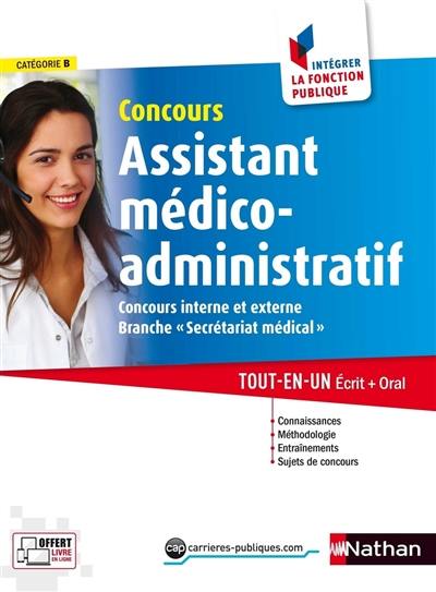 Concours assistant médico-administratif, catégorie B : concours interne et externe branche secrétariat médical : tout-en-un écrit + oral
