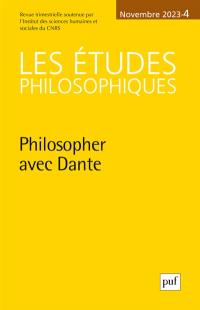 Etudes philosophiques (Les), n° 4 (2023). Philosopher avec Dante