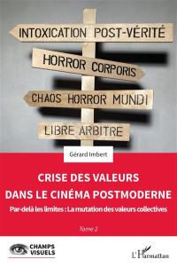 Crise des valeurs dans le cinéma postmoderne. Vol. 2. Par-delà les limites : la mutation des valeurs collectives