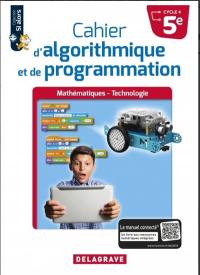 Cahier d'algorithmique et de programmation 5e, cycle 4 : mathématiques, technologie