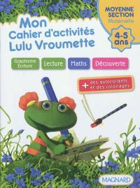 Mon cahier d'activités Lulu Vroumette : moyenne section maternelle, 4-5 ans