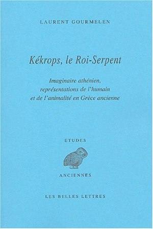 Kékrops, le roi-serpent : imaginaire athénien, représentations de l'humain et de l'animalité en Grèce ancienne