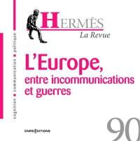 Hermès, n° 90. L'Europe, entre incommunications et guerres