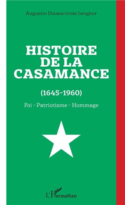 Histoire de la Casamance (1645-1960) : foi, patriotisme, hommage