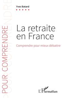 La retraite en France : comprendre pour mieux débattre