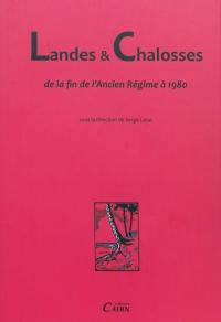Landes & Chalosses. Vol. 2. De la fin de l'Ancien régime à nos jours