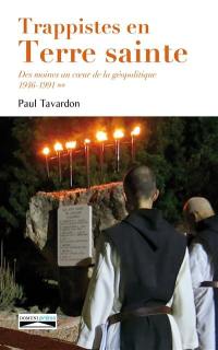 Trappistes en Terre sainte : des moines au coeur de la géopolitique : Latroun. Vol. 2. 1946-1991