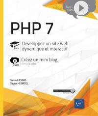 PHP 7 : livre, développez un site web dynamique et interactif : vidéo, créez un mini blog