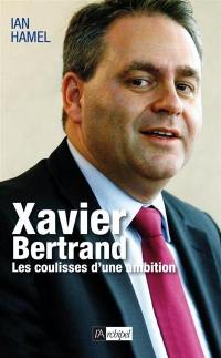 Xavier Bertrand : les coulisses d'une ambition