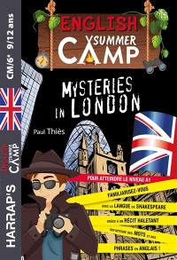 English summer camp. Mysteries in London : pour atteindre le niveau A1 : CM2, 6e, 9-12 ans