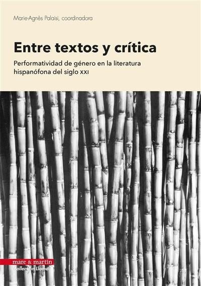 Entre textos y critica : performatividad de género en la literatura hispanofona del siglo XXI