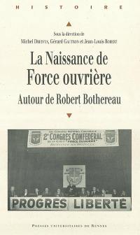 La naissance de Force ouvrière : autour de Robert Bothereau