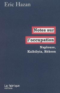 Notes sur l'occupation : Naplouse, Kalkilyia, Hébron